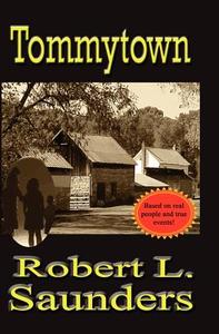Tommytown di Robert L. Saunders edito da Booksurge Publishing
