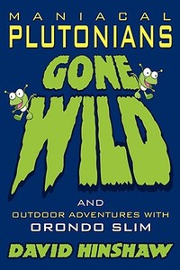 Maniacal Plutonians Gone Wild di David Hinshaw edito da AuthorHouse