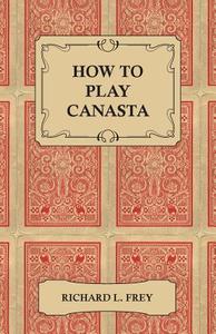 How to Play Canasta di Richard L. Frey edito da Lee Press