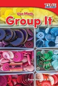 Use Math: Group It (Foundations Plus) di Dona Herweck Rice edito da TEACHER CREATED MATERIALS