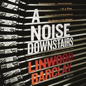 A Noise Downstairs di Linwood Barclay edito da William Morrow & Company