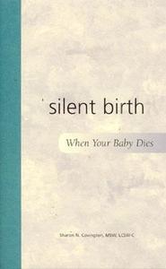 Silent Birth: When Your Baby Dies di Sharon N. Covington edito da FAIRVIEW PR