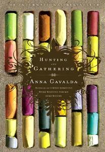 Hunting and Gathering di Anna Gavalda edito da RIVERHEAD