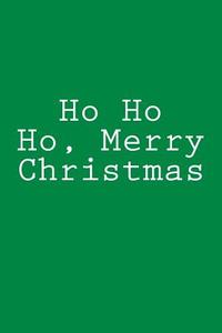 Ho Ho Ho, Merry Christmas: Notebook di Wild Pages Press edito da Createspace Independent Publishing Platform