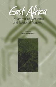 East Africa: In Search of National and Regional Renewal edito da AFRICAN BOOKS COLLECTIVE