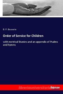 Order of Service for Children di B. P. Bouverie edito da hansebooks