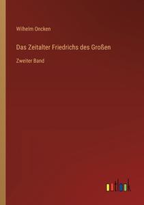 Das Zeitalter Friedrichs des Großen di Wilhelm Oncken edito da Outlook Verlag