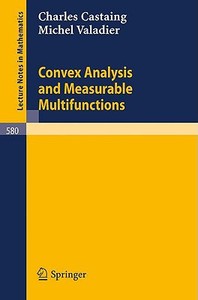 Convex Analysis and Measurable Multifunctions di C. Castaing, M. Valadier edito da Springer Berlin Heidelberg