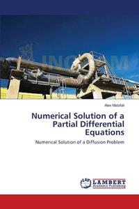 Numerical Solution of a Partial Differential Equations di Alex Matofali edito da LAP Lambert Academic Publishing
