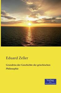 Grundriss der Geschichte der griechischen Philosophie di Eduard Zeller edito da Verlag der Wissenschaften