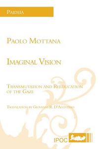 Imaginal Vision di Paolo Mottana edito da Ipoc Di Pietro Condemi