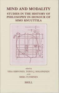 Mind and Modality: Studies in the History of Philosophy in Honour of Simo Knuuttila edito da BRILL ACADEMIC PUB