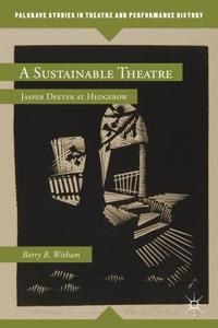 A Sustainable Theatre di Barry B. Witham edito da Palgrave Macmillan