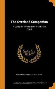 The Overland Companion di Joachim Hayward Stocqueler edito da Franklin Classics Trade Press