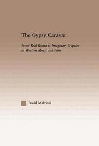 The Gypsy Caravan di David Malvinni edito da Taylor & Francis Ltd