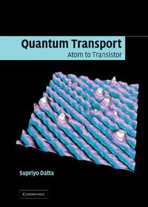 Quantum Transport di Supriyo Datta edito da Cambridge University Press