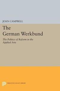 The German Werkbund di Joan Campbell edito da Princeton University Press