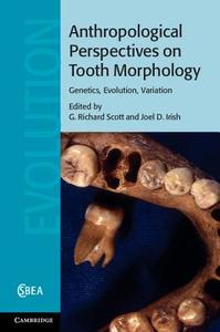 Anthropological Perspectives on Tooth             Morphology di George Richard Scott edito da Cambridge University Press