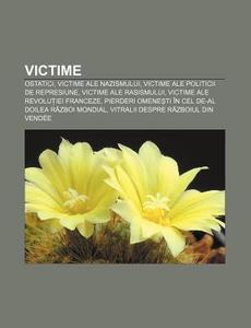 Victime: Ostatici, Victime Ale Nazismulu di Surs Wikipedia edito da Books LLC, Wiki Series