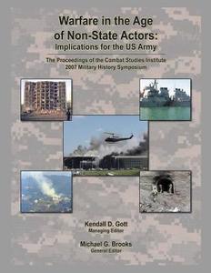 Warfare in the Age of Non-State Actors: Implications for the U.S. Army di Kendall D. Gott, Michael G. Brooks edito da Createspace