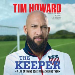 The Keeper: A Life of Saving Goals and Achieving Them di Tim Howard edito da HarperCollins