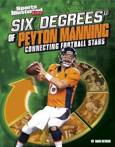 Six Degrees of Peyton Manning: Connecting Football Stars di Hans Carroll Hetrick edito da CAPSTONE PR