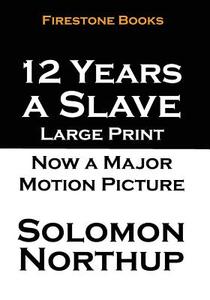 12 Years a Slave: Large Print di Solomon Northup edito da Createspace
