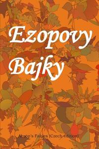 Ezopovy Bajky: Aesop's Fables (Czech Edition) di Aesop edito da Createspace