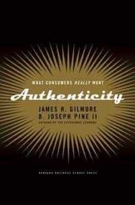 Authenticity di James H. Gilmore, B. Joseph Pine II edito da Harvard Business Review Press