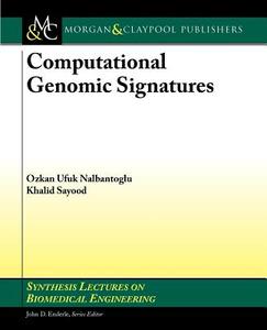 Computational Genomic Signatures di Ozkan Nalbantoglu, Khalid Sayood edito da Morgan & Claypool Publishers