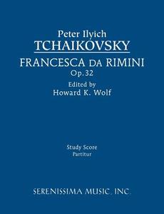 Francesca da Rimini, Op.32 di Peter Ilyich Tchaikovsky edito da Serenissima Music, Inc.