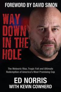 Way Down in the Hole di Ed Norris, Kevin Cowherd edito da Apprentice House