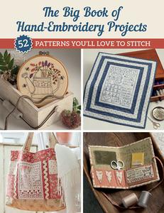 The Big Book of Hand-Embroidery Projects: 52 Patterns You'll Love to Stitch di That Patchwork Place edito da MARTINGALE & CO