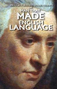 The Man That Made the English Language: The Life of Samuel Johnson di Mikazuki Publishing House edito da Mikazuki Publishing House