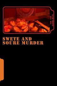 Swete and Soure Murder: (Case File 17.3 - The Irony Murders) di Tim Hunt, Kathy Hunt edito da Createspace Independent Publishing Platform