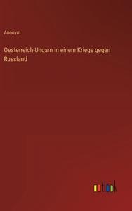 Oesterreich-Ungarn in einem Kriege gegen Russland di Anonym edito da Outlook Verlag