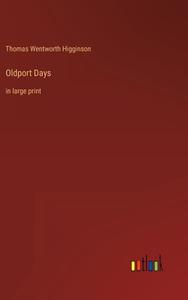 Oldport Days di Thomas Wentworth Higginson edito da Outlook Verlag