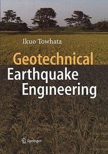 Geotechnical Earthquake Engineering di Ikuo Towhata edito da Springer Berlin Heidelberg