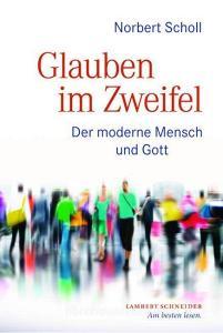 Glauben im Zweifel di Norbert Scholl edito da Lambert Schneider Verlag