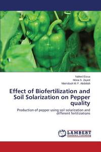 Effect of Biofertilization and Soil Solarization on Pepper quality di Nahed Eissa, Mona S. Zayed, Mamdouh M. F. Abdallah edito da LAP Lambert Academic Publishing