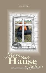 Mein Nach-Hause-Gehen di Inge Schlüter edito da Books on Demand