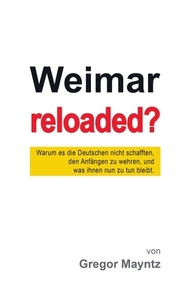 Weimar reloaded? di Gregor Mayntz edito da Books on Demand