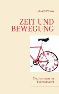 Zeit und Bewegung di Eduard Parow edito da Books on Demand