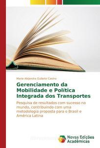 Gerenciamento da Mobilidade e Política Integrada dos Transportes di Maria Alejandra Guilarte Castro edito da Novas Edições Acadêmicas