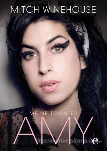 Meine Tochter Amy di Mitch Winehouse edito da EDEL