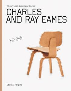 Charles & Ray Eames: Objects and Furniture Design by Architects edito da EDICIONES POLIGRAFA