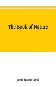The book of nature di John Mason Good edito da Alpha Editions