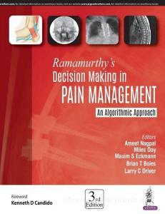Ramamurthy's Decision Making in Pain Management di Ameet Nagpal, Miles Day, Maxim S Eckmann, Brian Boies, Larry C Driver edito da Jaypee Brothers Medical Publishers
