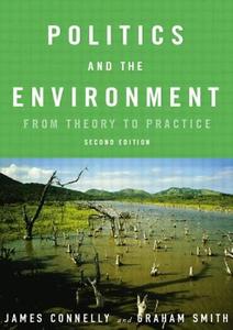 Politics And The Environment di James Connelly, Graham Smith, David Benson, Clare Saunders edito da Taylor & Francis Ltd