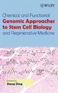 Chemical and Functional Genomic Approaches to Stem Cell Biology and Regenerative Medicine di Sheng Ding edito da Wiley-Blackwell